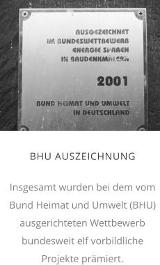 BHU AUSZEICHNUNG  Insgesamt wurden bei dem vom Bund Heimat und Umwelt (BHU) ausgerichteten Wettbewerb bundesweit elf vorbildliche Projekte prämiert.