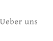 Ueber uns